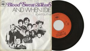 Blood Sweat & Tears - And When I Die - 7" vinyl single from 1969