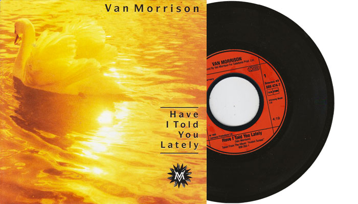 Van Morrison - Have I Told You Lately - 1989 7" vinyl single